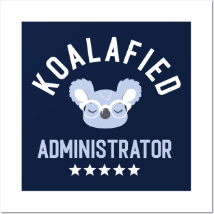 Koalafied Administrator - Funny Gift Idea for Administrators Posters and Art